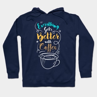 Everything is better with coffee Hoodie